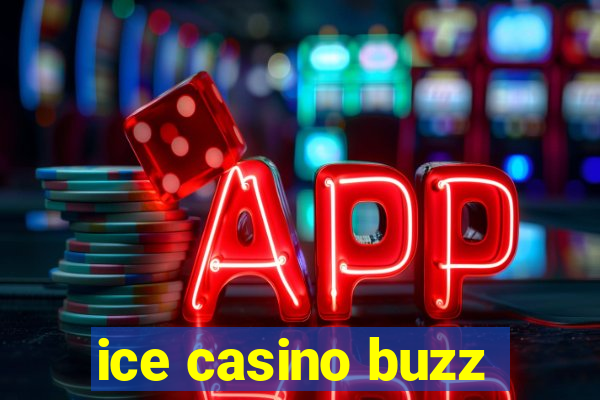 ice casino buzz