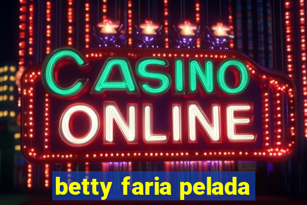 betty faria pelada