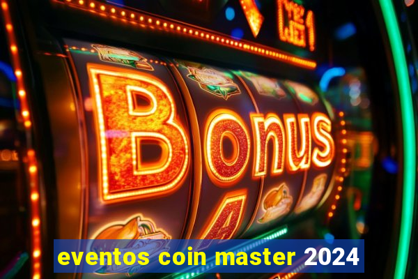 eventos coin master 2024