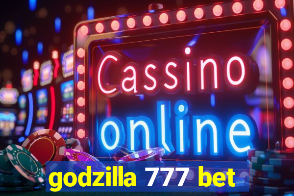 godzilla 777 bet