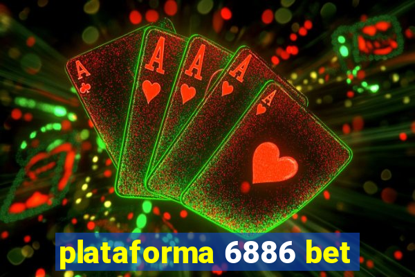 plataforma 6886 bet