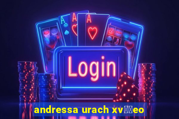 andressa urach xv閾哾eo