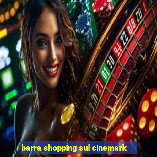 barra shopping sul cinemark