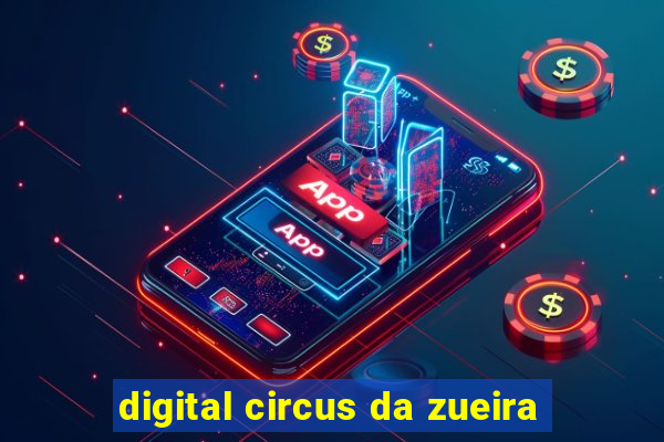 digital circus da zueira