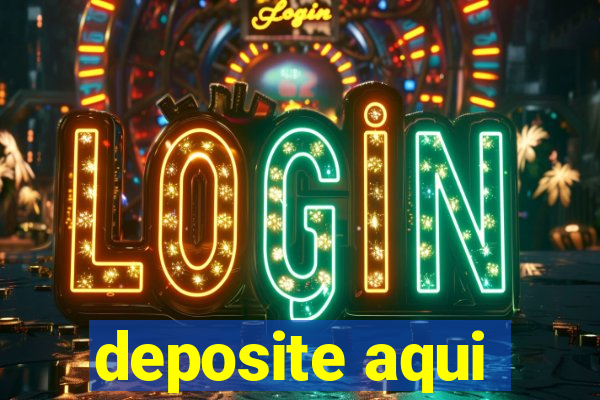 deposite aqui