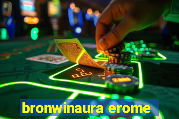 bronwinaura erome