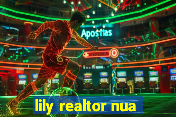 lily realtor nua