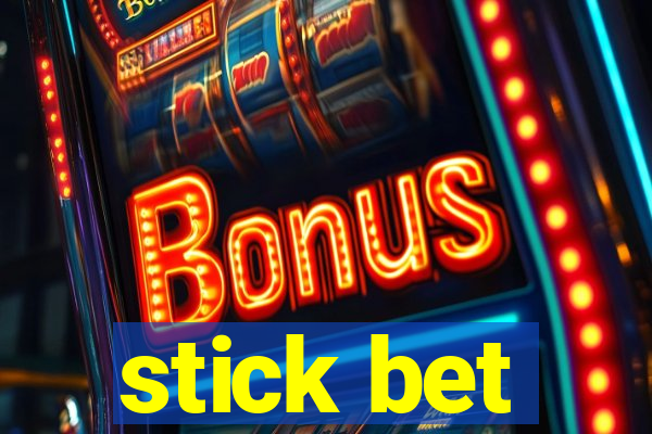 stick bet