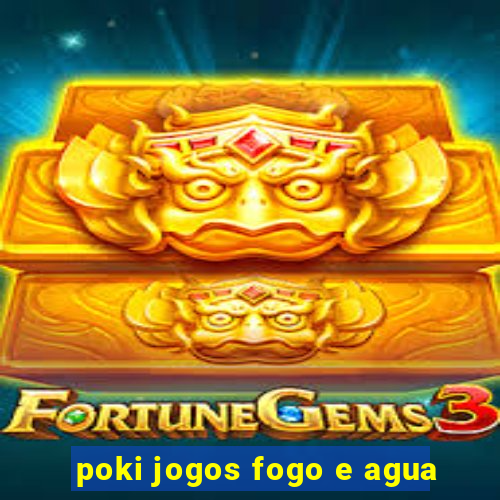 poki jogos fogo e agua