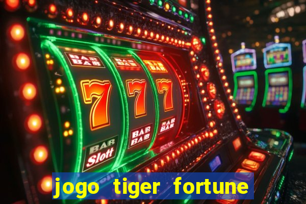 jogo tiger fortune paga mesmo