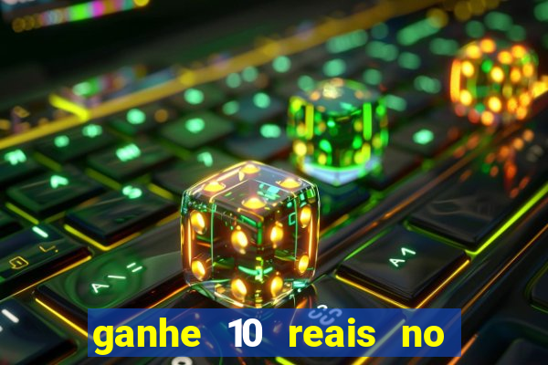 ganhe 10 reais no cadastro bet