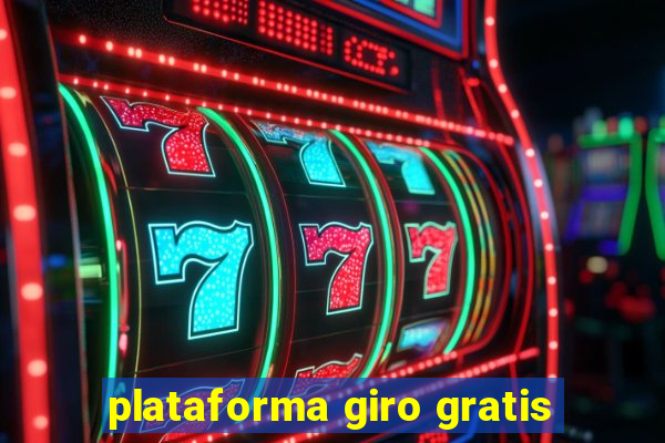 plataforma giro gratis