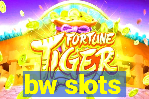 bw slots