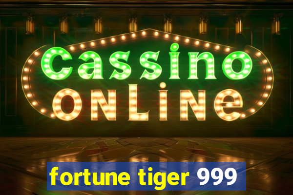 fortune tiger 999