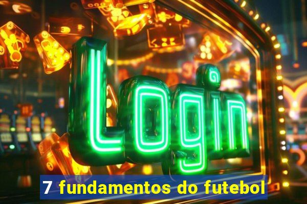 7 fundamentos do futebol