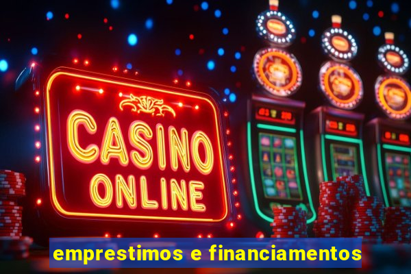 emprestimos e financiamentos