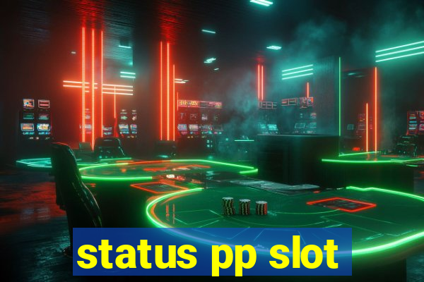 status pp slot