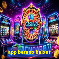 app betano baixar