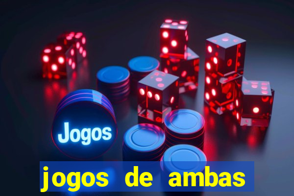 jogos de ambas marcam para hoje