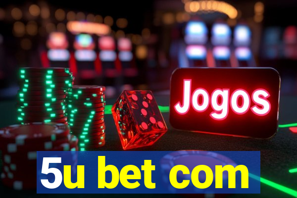 5u bet com