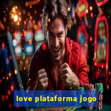 love plataforma jogo