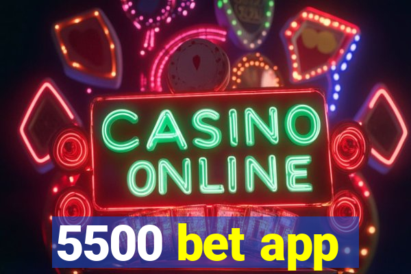 5500 bet app