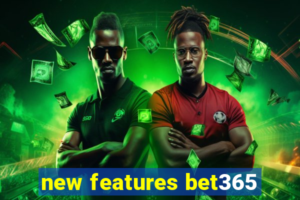 new features bet365