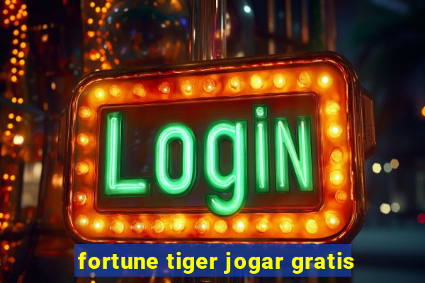 fortune tiger jogar gratis