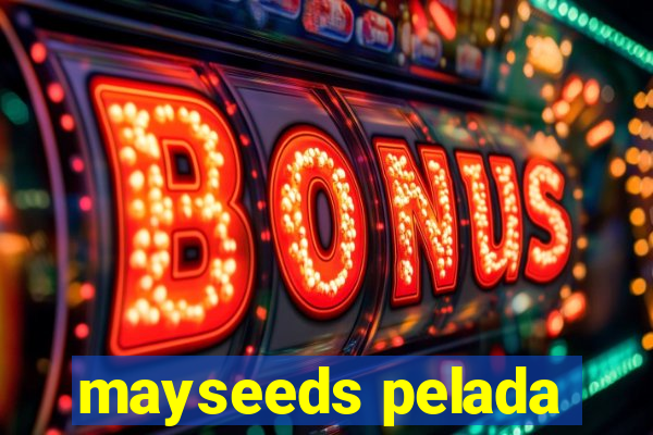 mayseeds pelada