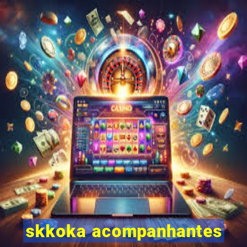 skkoka acompanhantes