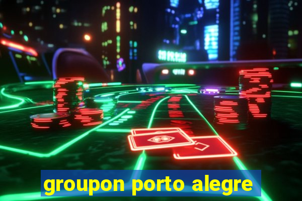 groupon porto alegre