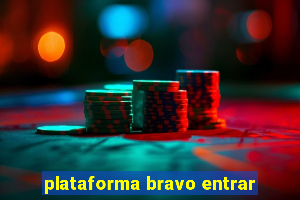 plataforma bravo entrar