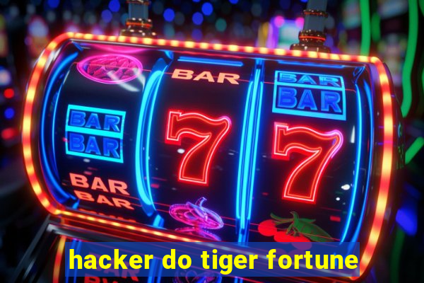 hacker do tiger fortune