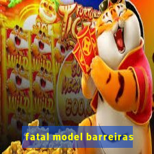 fatal model barreiras