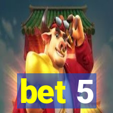 bet 5