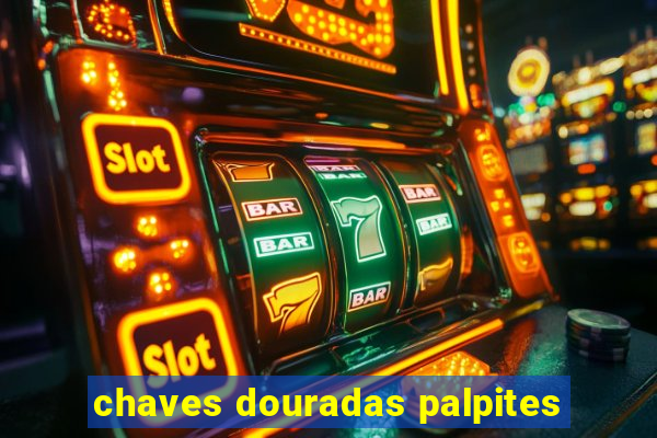 chaves douradas palpites