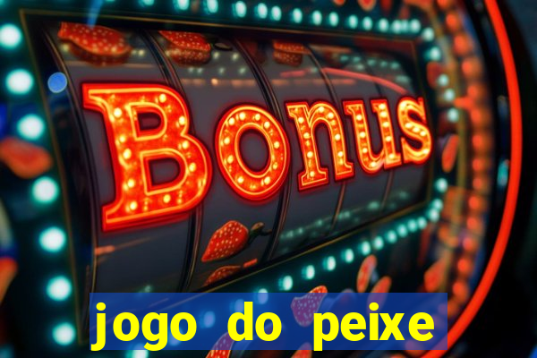 jogo do peixe ganhar dinheiro