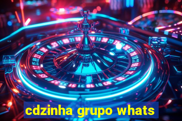 cdzinha grupo whats