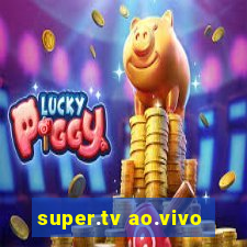 super.tv ao.vivo