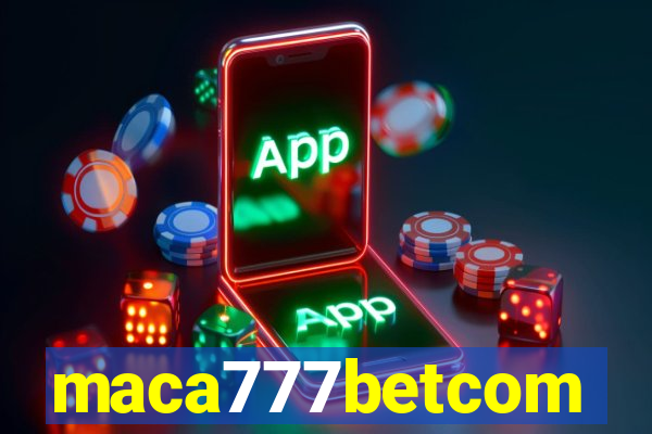 maca777betcom