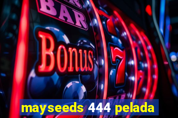 mayseeds 444 pelada