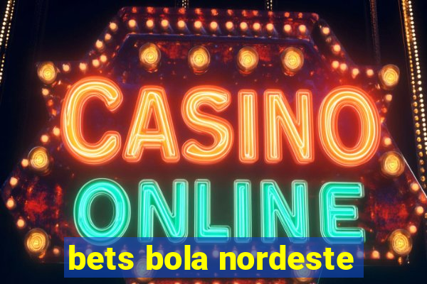 bets bola nordeste