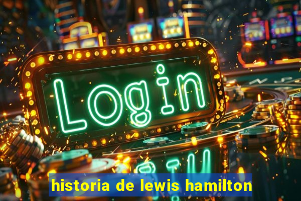 historia de lewis hamilton