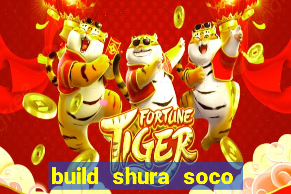 build shura soco furac o