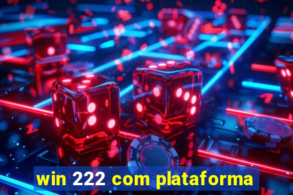 win 222 com plataforma