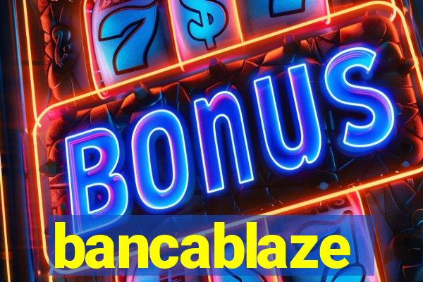 bancablaze