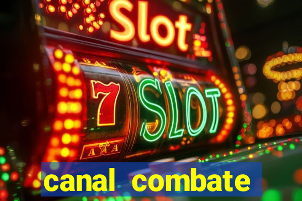 canal combate multicanais ao vivo