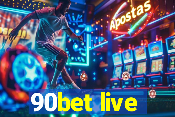 90bet live