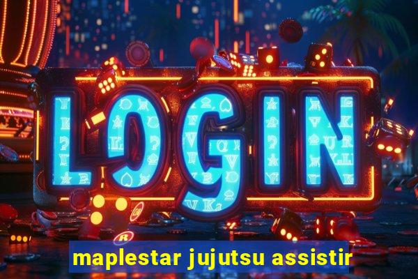 maplestar jujutsu assistir