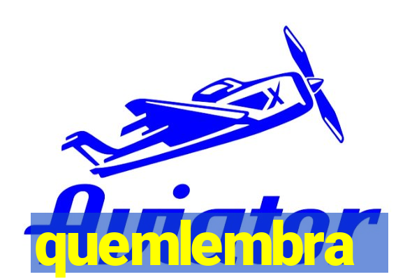 quemlembra